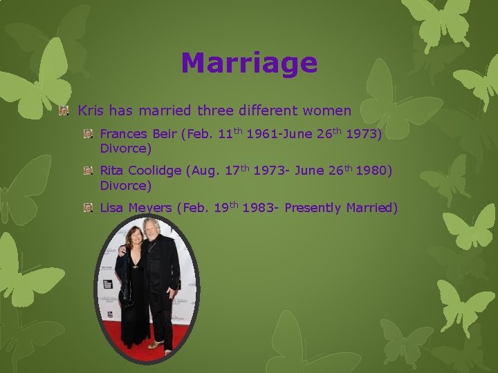 Marriage Kris has married three different women Frances Beir (Feb. 11 th 1961 -June