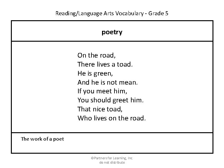 Reading/Language Arts Vocabulary - Grade 5 poetry On the road, There lives a toad.