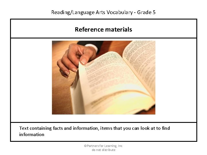 Reading/Language Arts Vocabulary - Grade 5 Reference materials Text containing facts and information, items