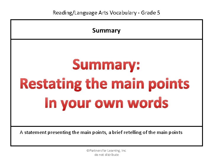Reading/Language Arts Vocabulary - Grade 5 Summary: Restating the main points In your own