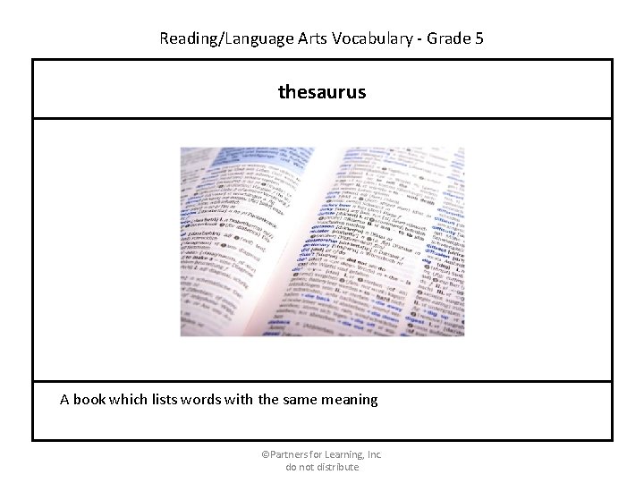 Reading/Language Arts Vocabulary - Grade 5 thesaurus A book which lists words with the