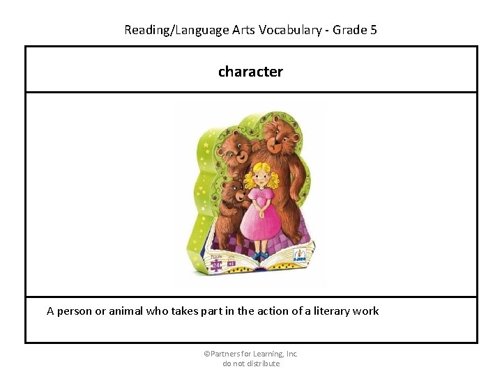 Reading/Language Arts Vocabulary - Grade 5 character A person or animal who takes part