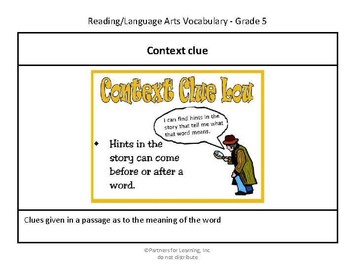 Reading/Language Arts Vocabulary - Grade 5 Context clue Clues given in a passage as