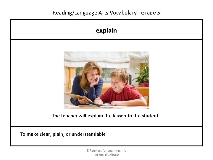 Reading/Language Arts Vocabulary - Grade 5 explain The teacher will explain the lesson to