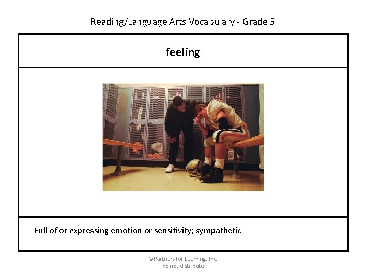 Reading/Language Arts Vocabulary - Grade 5 feeling Full of or expressing emotion or sensitivity;