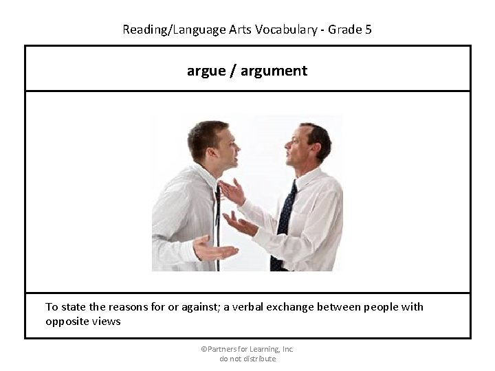 Reading/Language Arts Vocabulary - Grade 5 argue / argument To state the reasons for