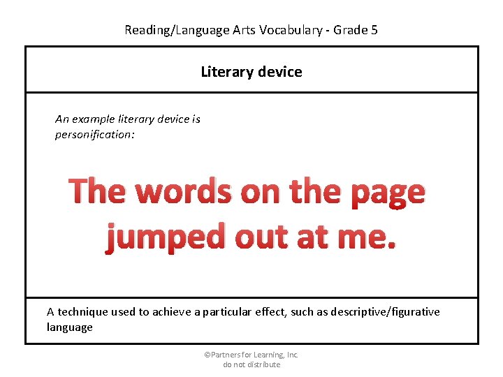 Reading/Language Arts Vocabulary - Grade 5 Literary device An example literary device is personification: