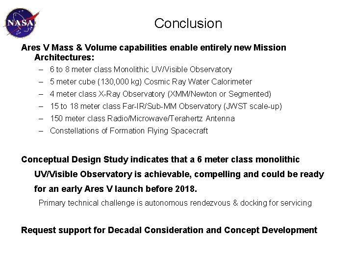 Conclusion Ares V Mass & Volume capabilities enable entirely new Mission Architectures: – 6