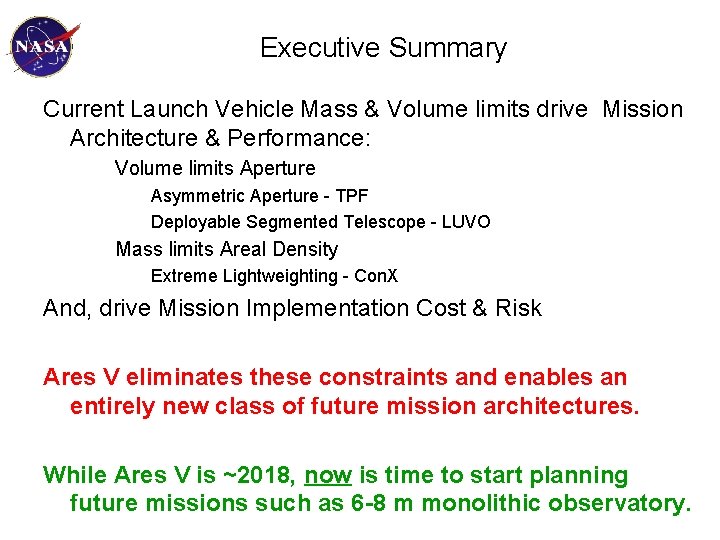 Executive Summary Current Launch Vehicle Mass & Volume limits drive Mission Architecture & Performance: