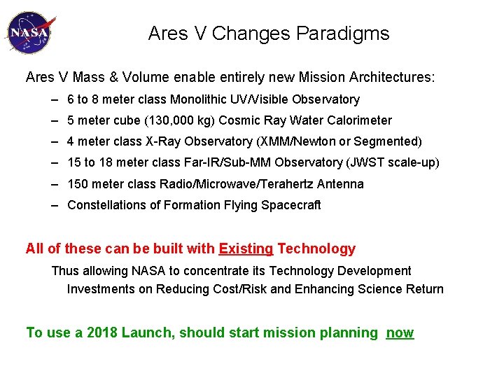 Ares V Changes Paradigms Ares V Mass & Volume enable entirely new Mission Architectures: