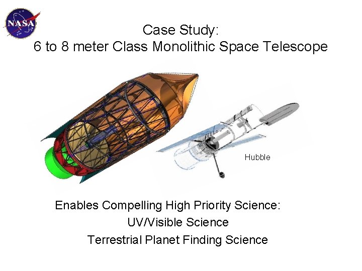 Case Study: 6 to 8 meter Class Monolithic Space Telescope Hubble Enables Compelling High