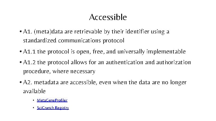 Accessible • A 1. (meta)data are retrievable by their identifier using a standardized communications