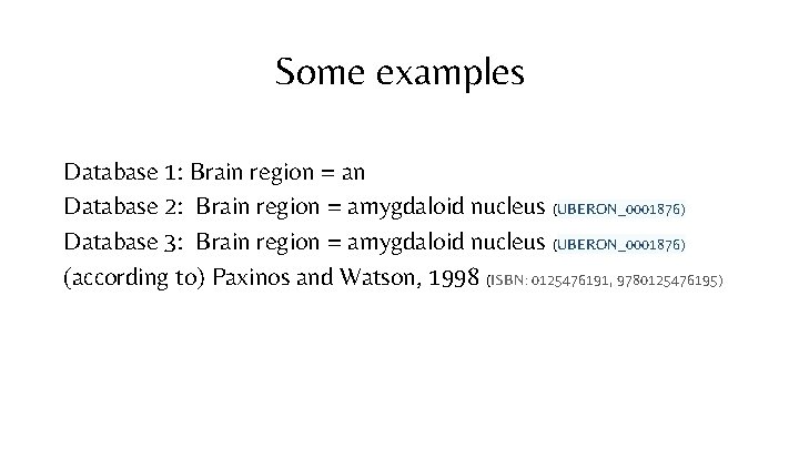 Some examples Database 1: Brain region = an Database 2: Brain region = amygdaloid