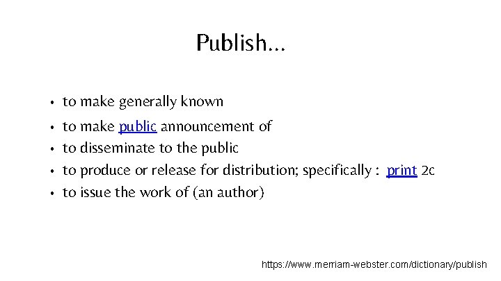 Publish. . . • to make generally known • to make public announcement of