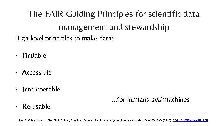 The FAIR Guiding Principles for scientific data management and stewardship High level principles to