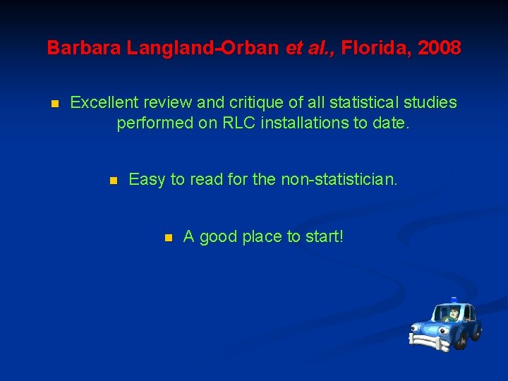 Barbara Langland-Orban et al. , Florida, 2008 n Excellent review and critique of all
