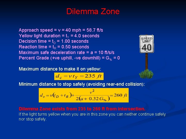 Dilemma Zone Approach speed = v = 40 mph = 58. 7 ft/s Yellow