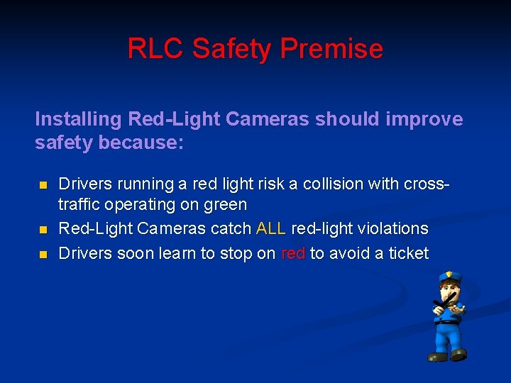 RLC Safety Premise Installing Red-Light Cameras should improve safety because: n n n Drivers
