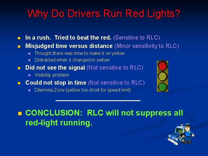 Why Do Drivers Run Red Lights? n n In a rush. Tried to beat