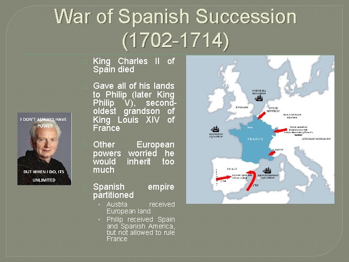 War of Spanish Succession (1702 -1714) � King Charles II of Spain died �