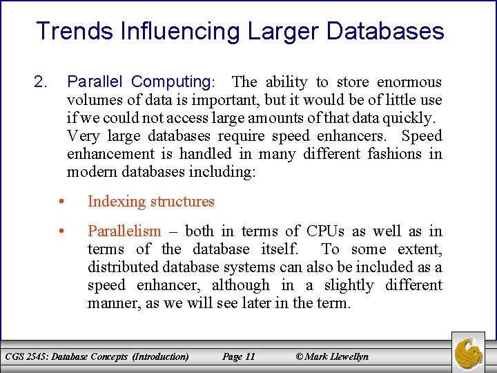 Trends Influencing Larger Databases 2. Parallel Computing: The ability to store enormous volumes of