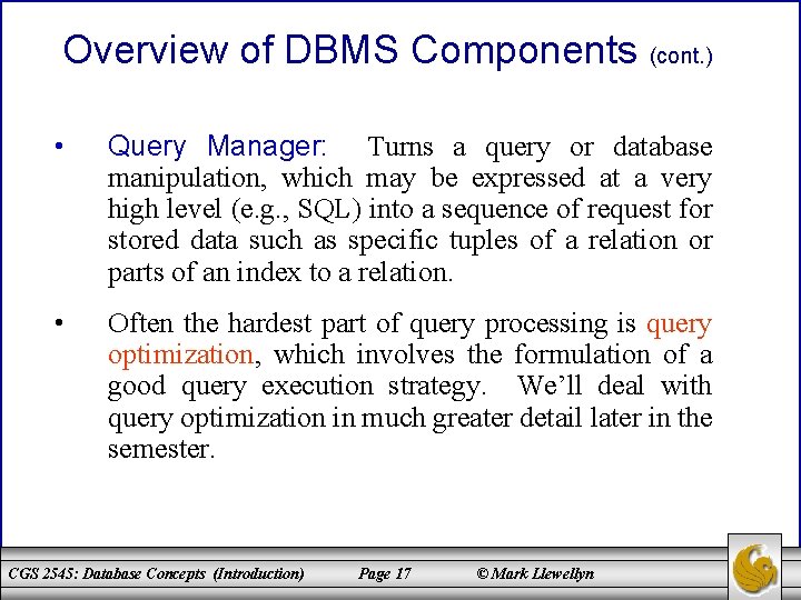 Overview of DBMS Components (cont. ) • Query Manager: Turns a query or database