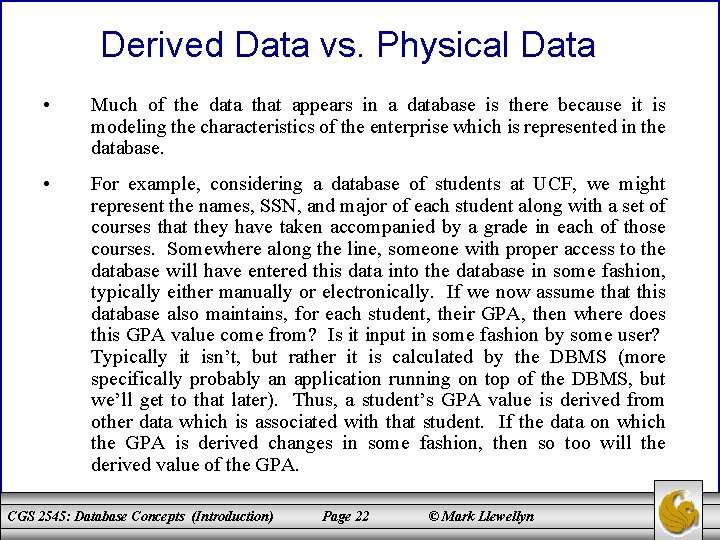 Derived Data vs. Physical Data • Much of the data that appears in a