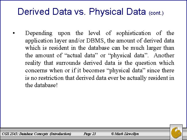 Derived Data vs. Physical Data (cont. ) • Depending upon the level of sophistication