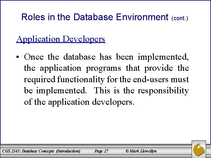 Roles in the Database Environment (cont. ) Application Developers • Once the database has