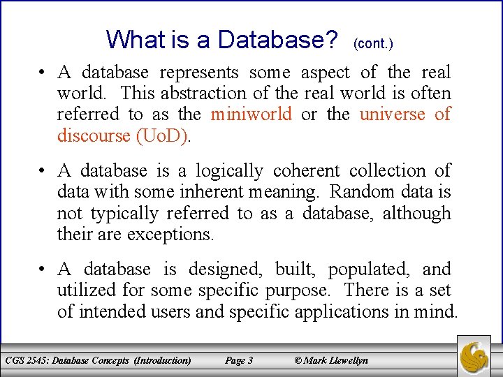 What is a Database? (cont. ) • A database represents some aspect of the