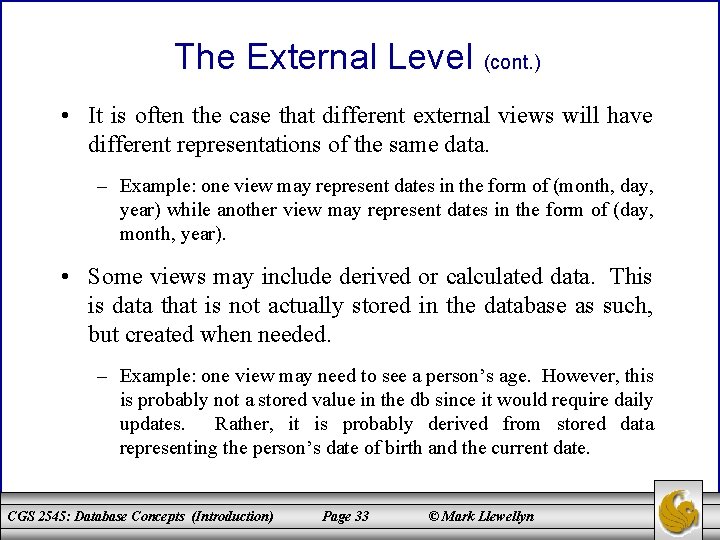 The External Level (cont. ) • It is often the case that different external