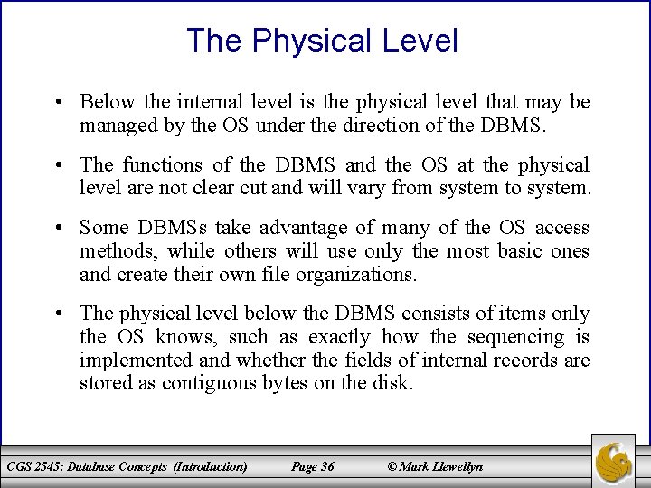 The Physical Level • Below the internal level is the physical level that may