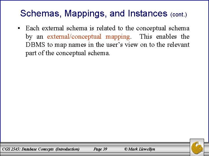 Schemas, Mappings, and Instances (cont. ) • Each external schema is related to the