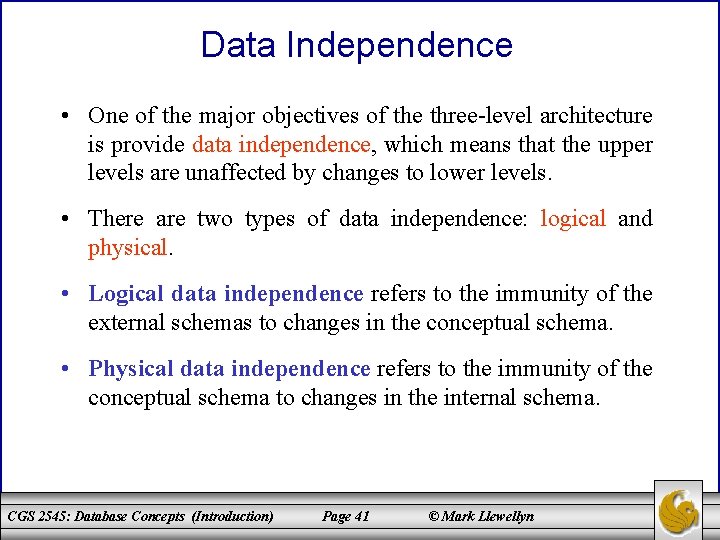 Data Independence • One of the major objectives of the three-level architecture is provide