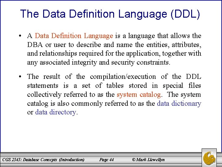 The Data Definition Language (DDL) • A Data Definition Language is a language that