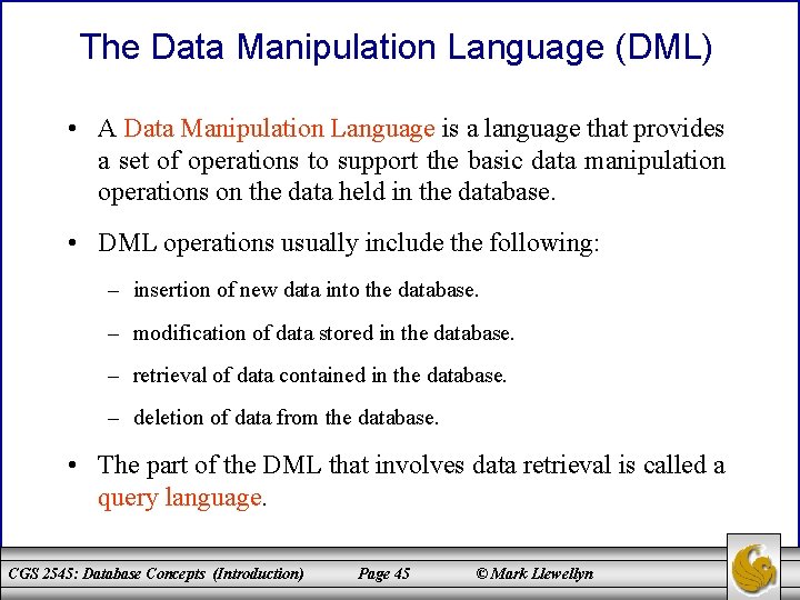 The Data Manipulation Language (DML) • A Data Manipulation Language is a language that