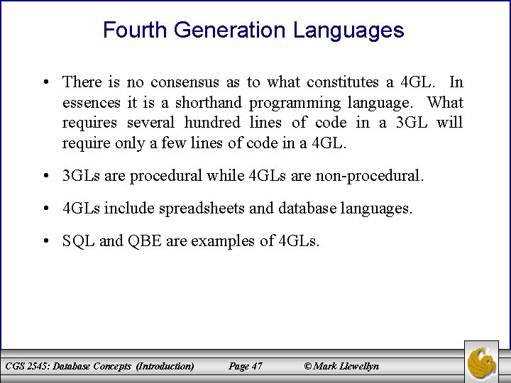 Fourth Generation Languages • There is no consensus as to what constitutes a 4