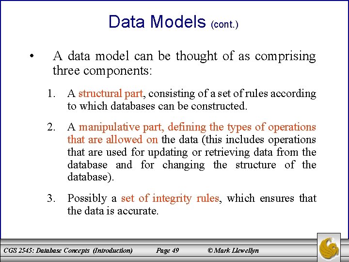 Data Models (cont. ) • A data model can be thought of as comprising