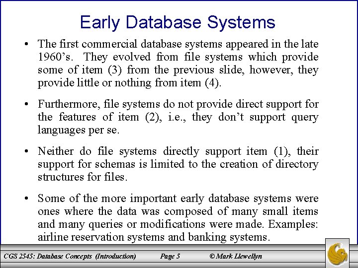 Early Database Systems • The first commercial database systems appeared in the late 1960’s.