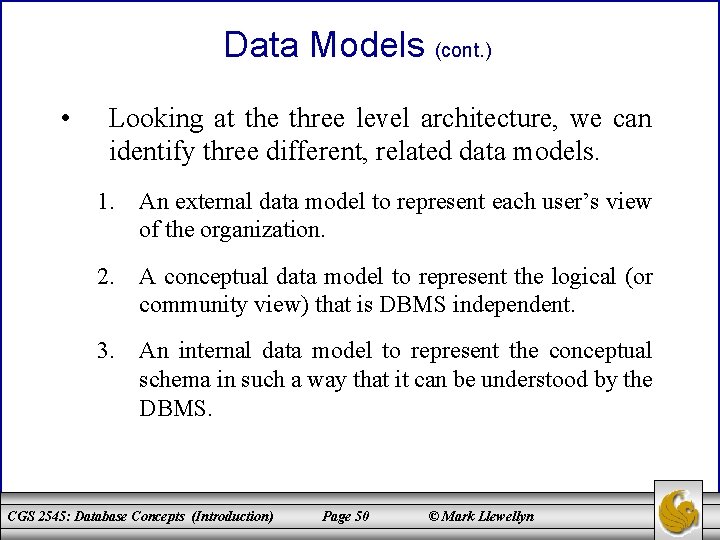 Data Models (cont. ) • Looking at the three level architecture, we can identify