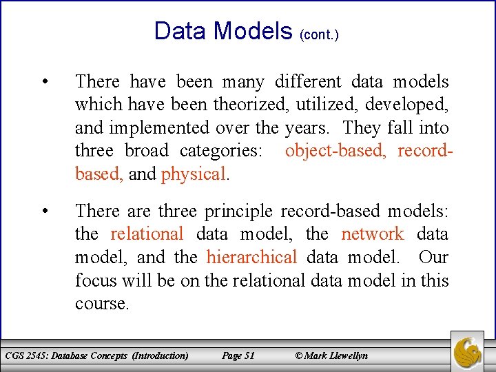 Data Models (cont. ) • There have been many different data models which have