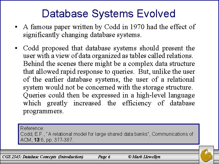 Database Systems Evolved • A famous paper written by Codd in 1970 had the