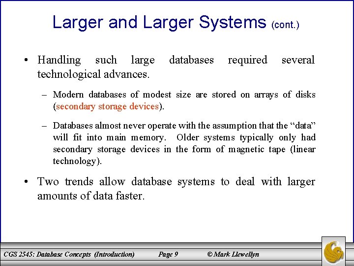 Larger and Larger Systems (cont. ) • Handling such large technological advances. databases required