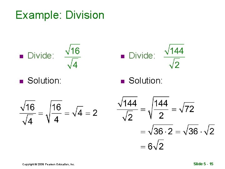 Example: Division n Divide: n Solution: Copyright © 2009 Pearson Education, Inc. Slide 5