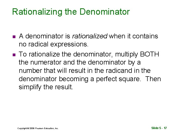Rationalizing the Denominator n n A denominator is rationalized when it contains no radical