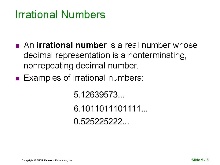 Irrational Numbers n n An irrational number is a real number whose decimal representation