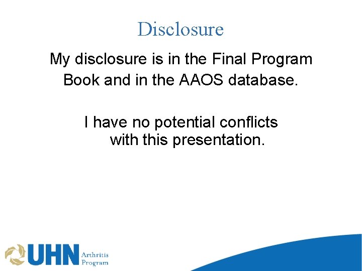 Disclosure My disclosure is in the Final Program Book and in the AAOS database.