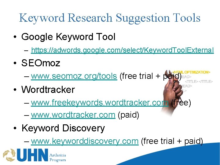 Keyword Research Suggestion Tools • Google Keyword Tool – https: //adwords. google. com/select/Keyword. Tool.