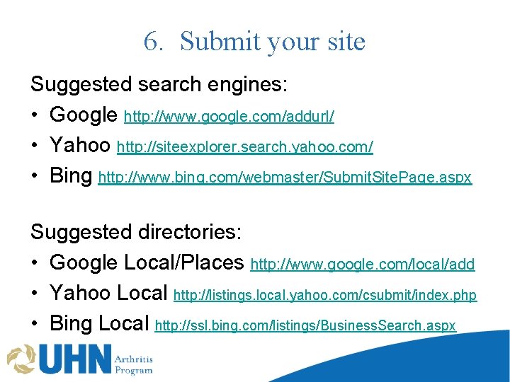 6. Submit your site Suggested search engines: • Google http: //www. google. com/addurl/ •