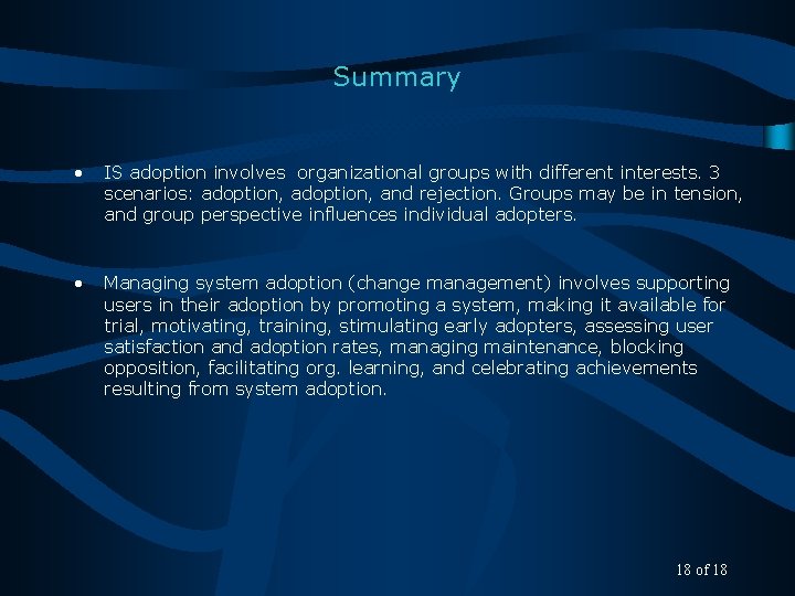 Summary • IS adoption involves organizational groups with different interests. 3 scenarios: adoption, and
